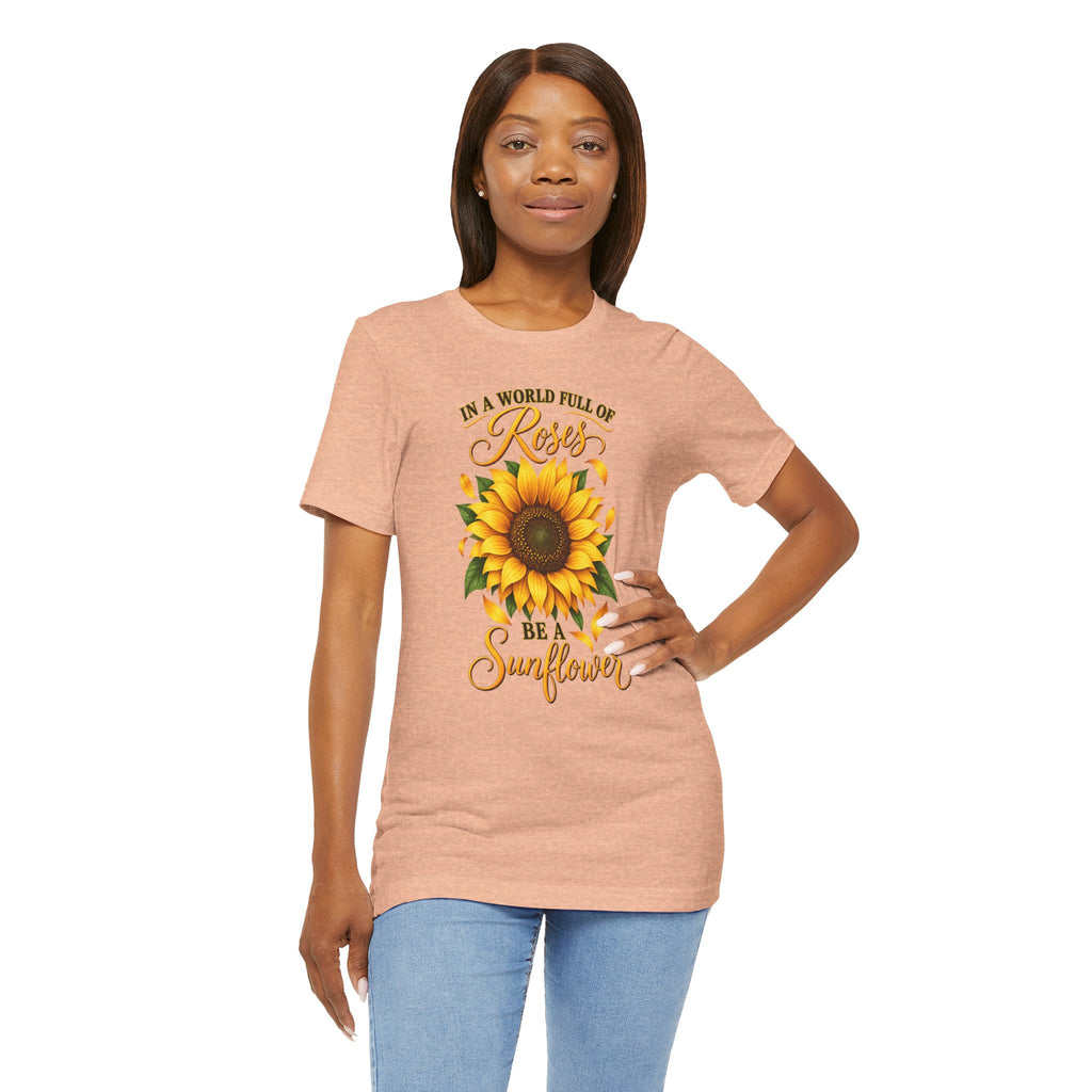 Be a Sunflower T-Shirt | Inspirational Floral Graphic