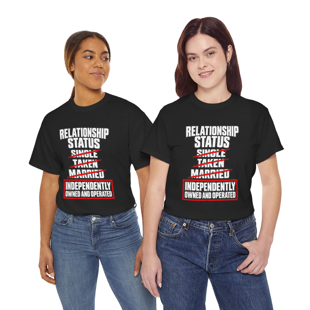 Independently Owned and Operated Relationship Status T-Shirt