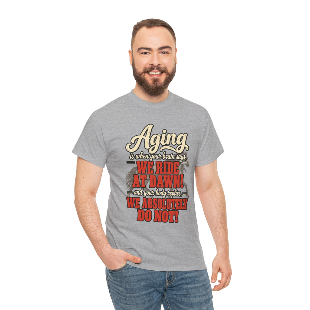 Aging: When Your Brain Says “We Ride at Dawn” Funny Graphic Tee