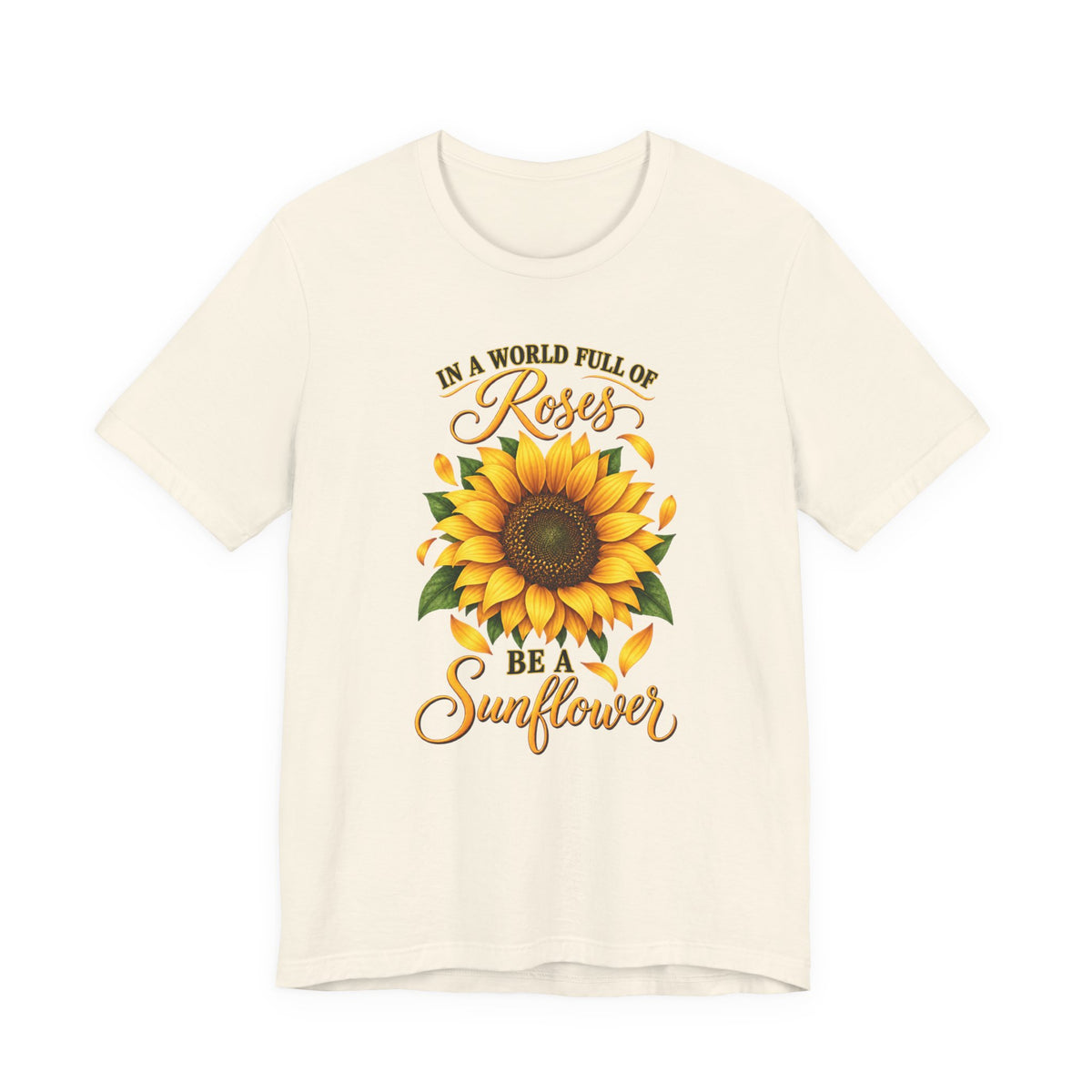 Be a Sunflower T-Shirt | Inspirational Floral Graphic