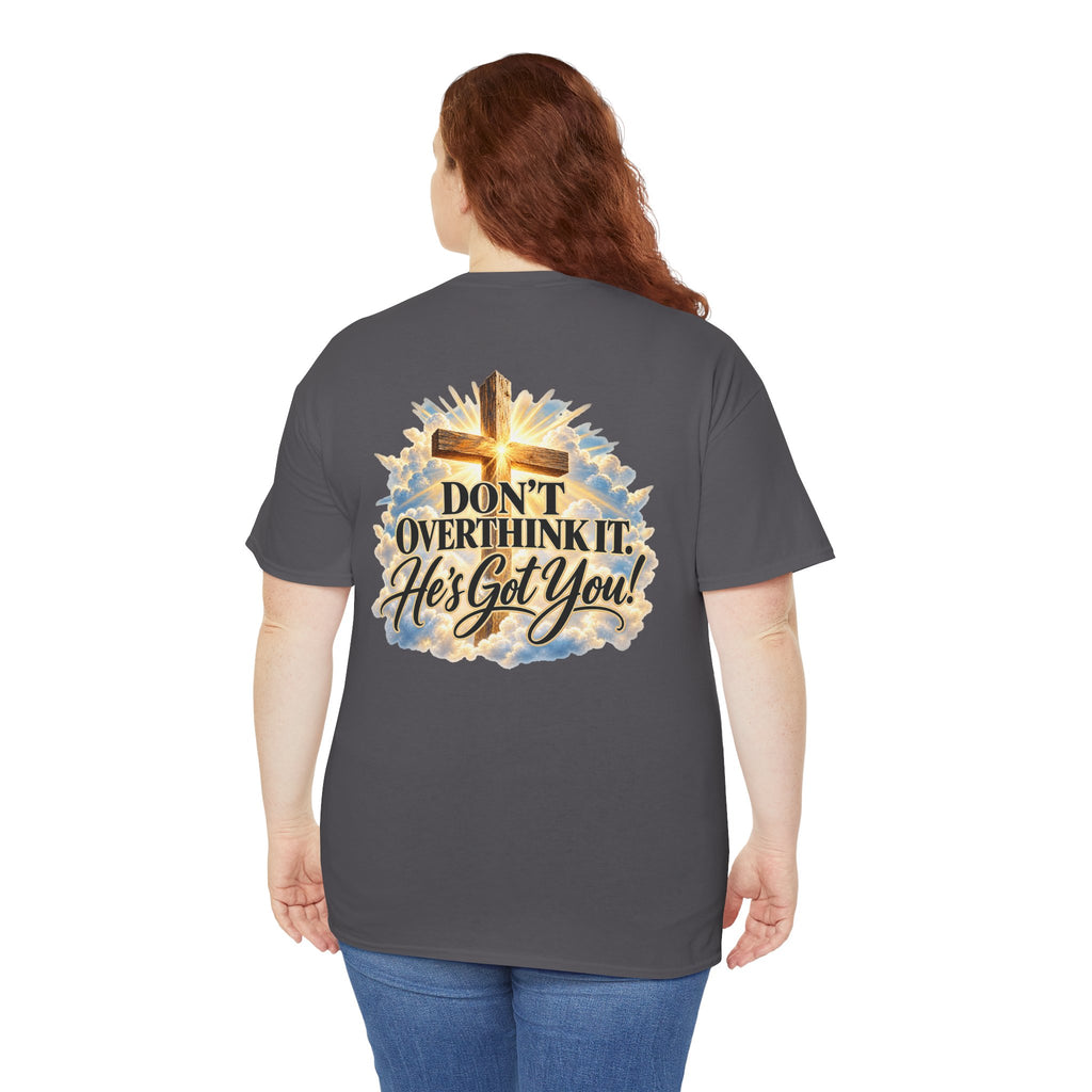 Don't Overthink It He's Got You Tee — Christian Cross Inspirational T‑Shirt