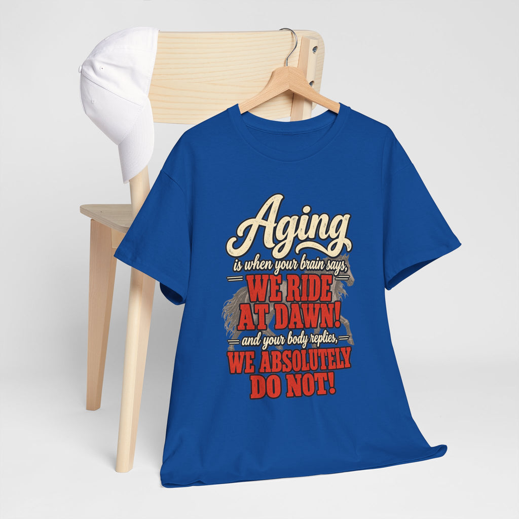 Aging: When Your Brain Says “We Ride at Dawn” Funny Graphic Tee
