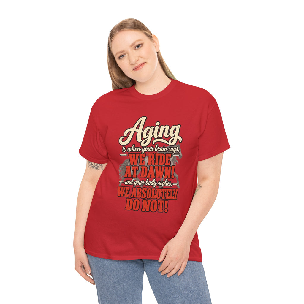 Aging: When Your Brain Says “We Ride at Dawn” Funny Graphic Tee