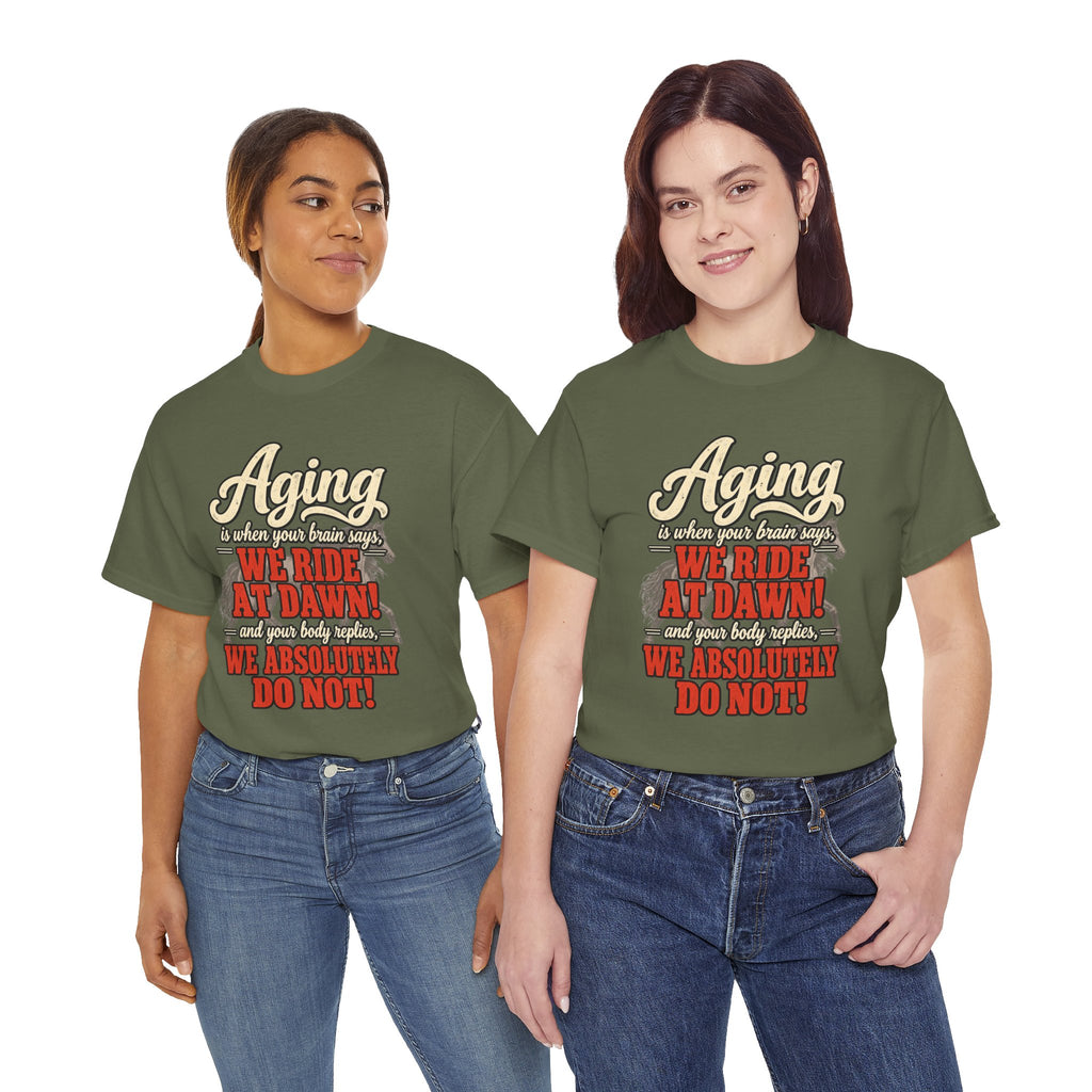 Aging: When Your Brain Says “We Ride at Dawn” Funny Graphic Tee