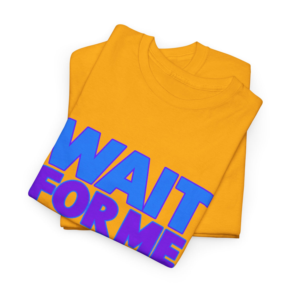 Wait For Me I Have Little Legs T-Shirt — Cute Pet / Toddler Humor Tee