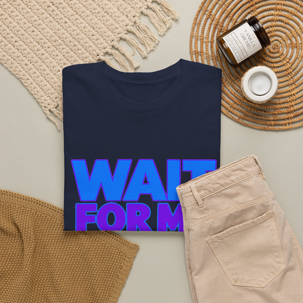 Wait For Me I Have Little Legs T-Shirt — Cute Pet / Toddler Humor Tee