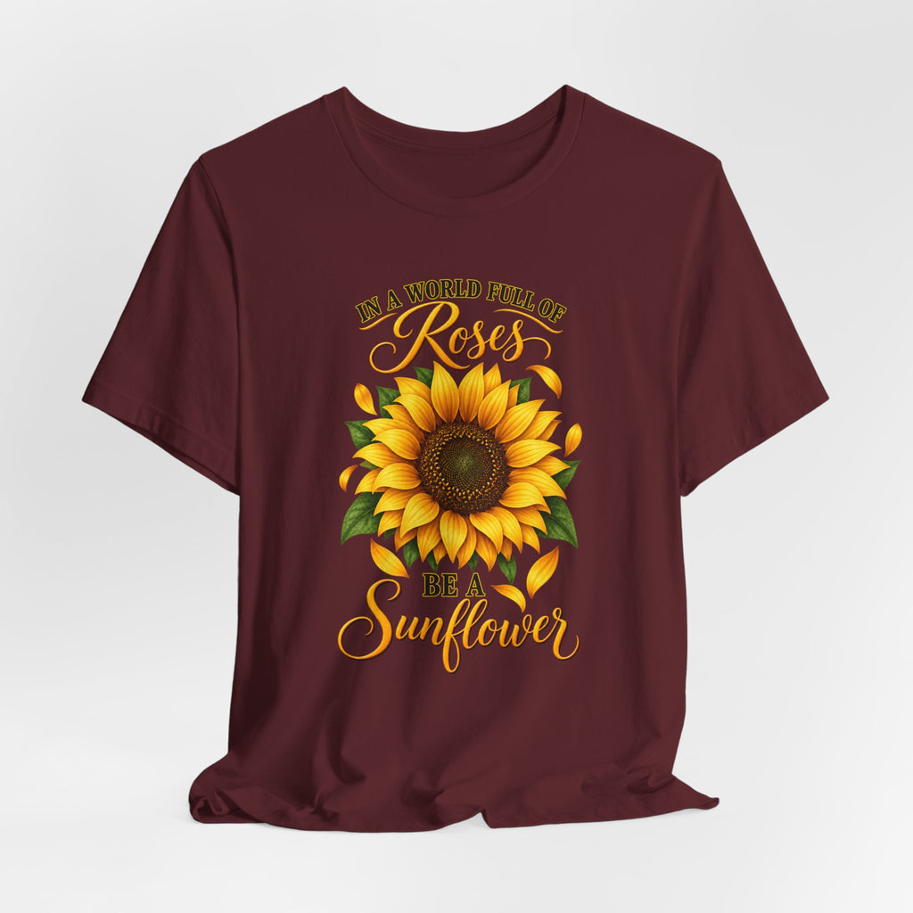 Be a Sunflower T-Shirt | Inspirational Floral Graphic