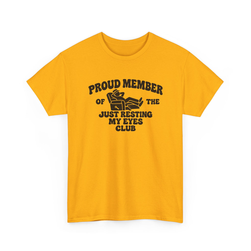 Resting My Eyes Club T-Shirt — "Proud Member of the Just Resting My Eyes Club" Graphic Tee