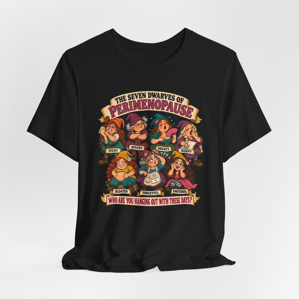Perimenopause Tee — "The Seven Dwarves of Perimenopause" Funny Women’s Health Shirt