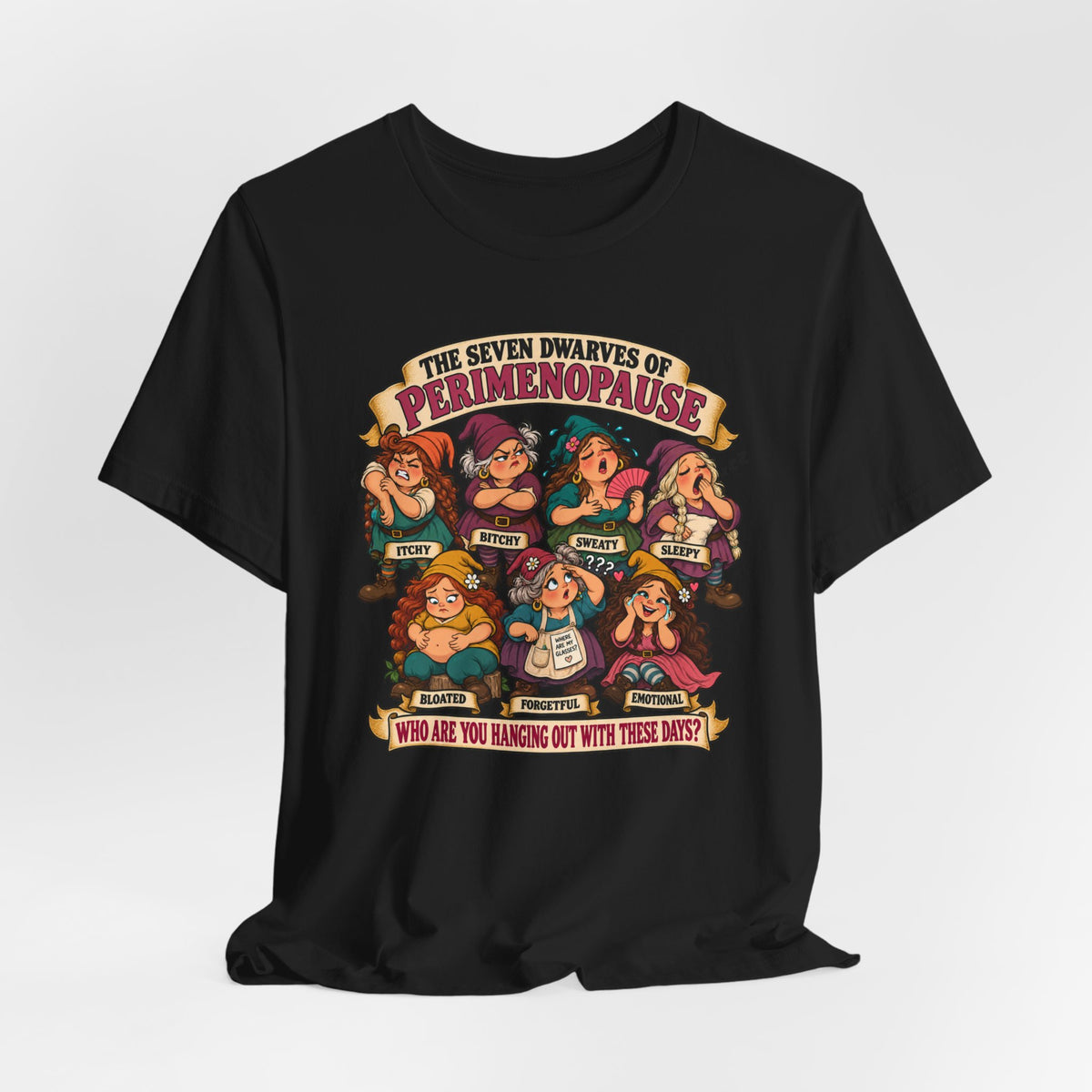 Perimenopause Tee — "The Seven Dwarves of Perimenopause" Funny Women’s Health Shirt