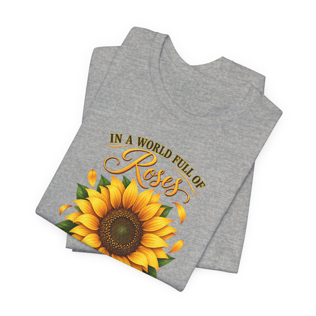 Be a Sunflower T-Shirt | Inspirational Floral Graphic