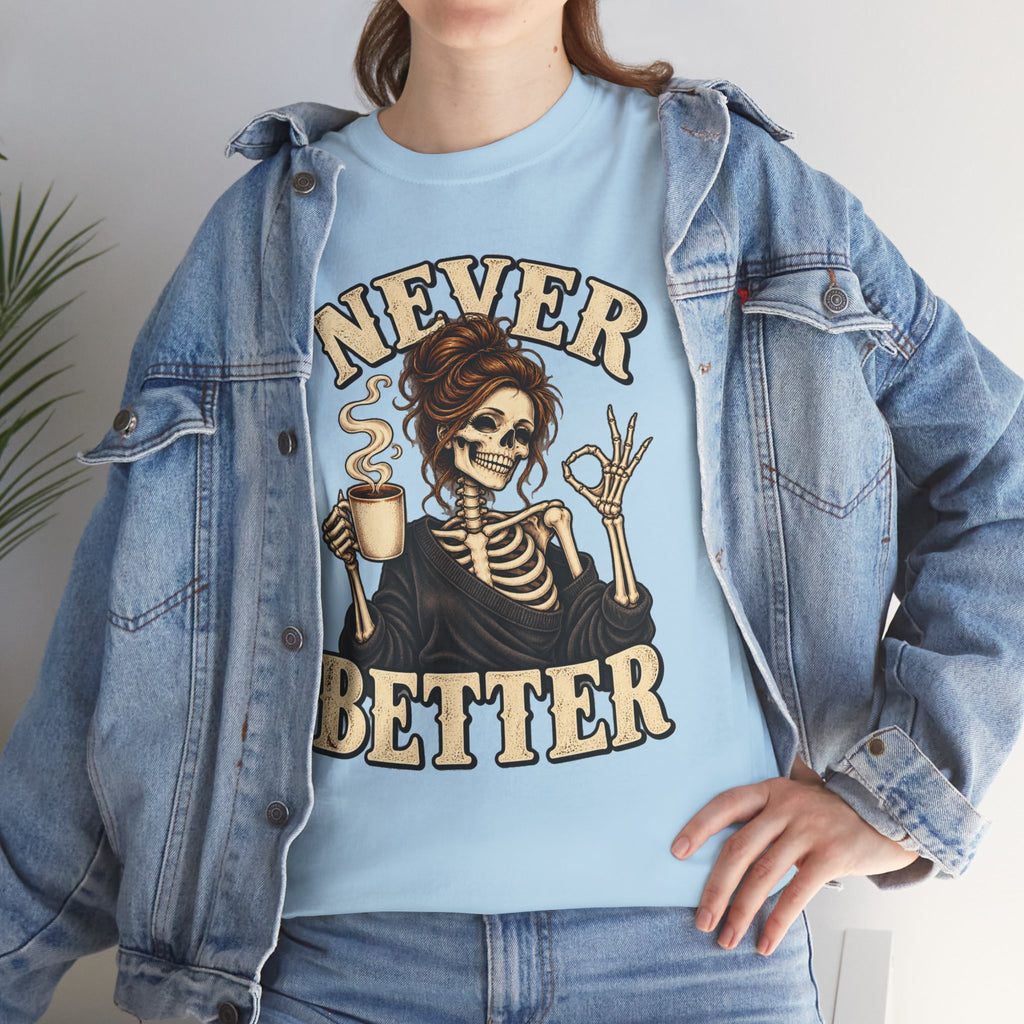 Never Better Skeleton Coffee Graphic Tee