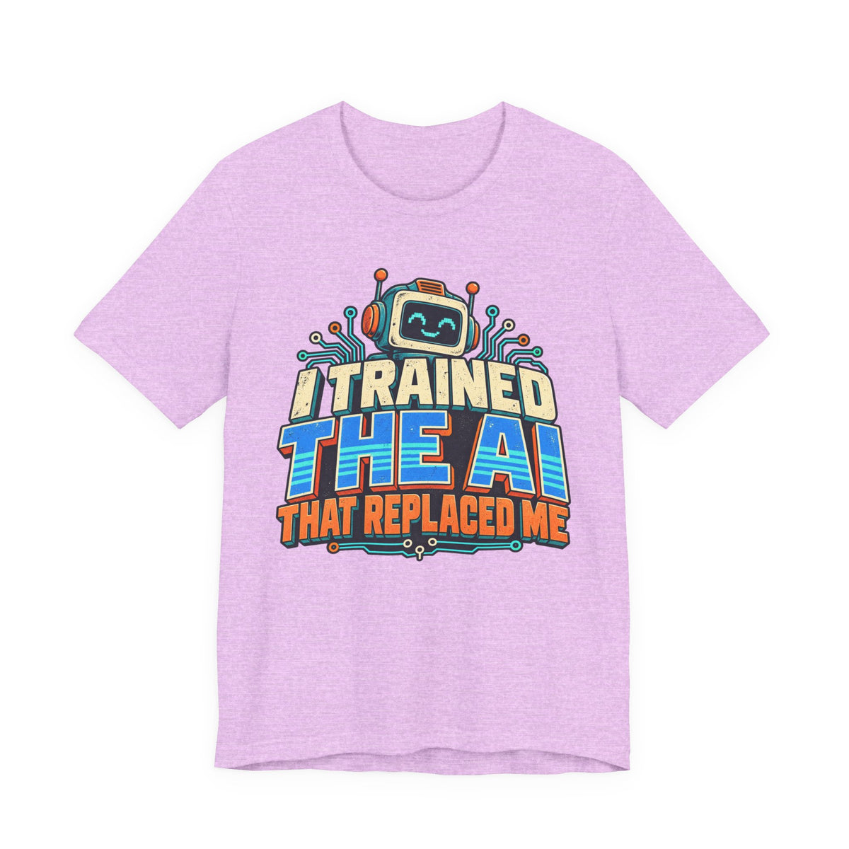 T-Shirt — I Trained the AI That Replaced Me Funny Tech Worker Tee