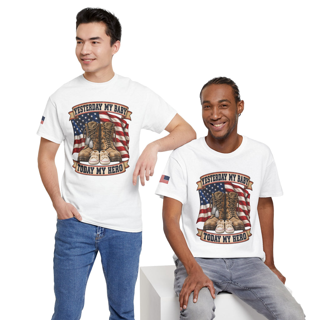 Yesterday My Baby, Today My Hero Military Tribute Tee