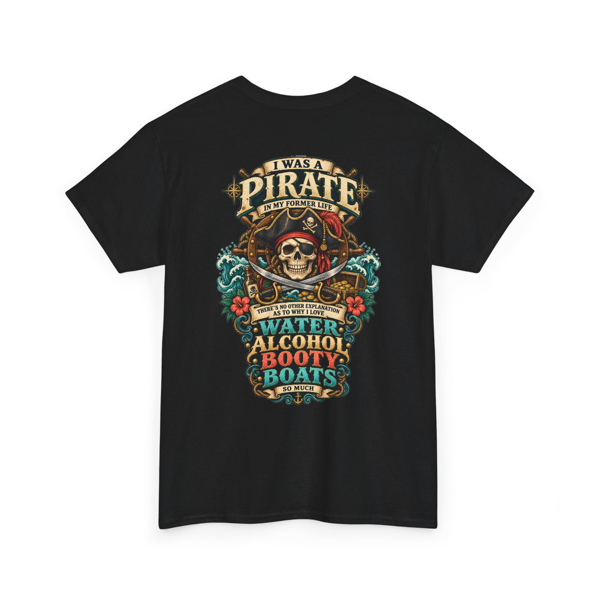 Pirate Skull Tee — "I Was a Pirate" Nautical Skull, Water • Alcohol • Booty • Boats Graphic T‑Shirt