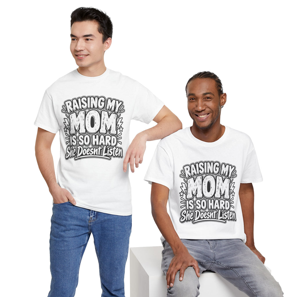 Raising My Mom Is So Hard Tee — Funny Mother-Son Humor Gift