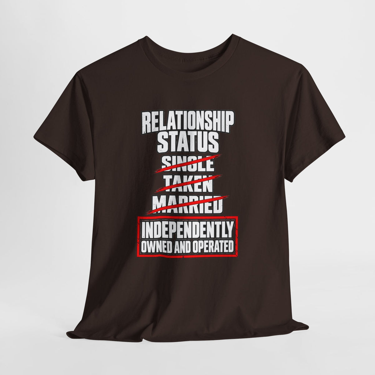 Independently Owned and Operated Relationship Status T-Shirt