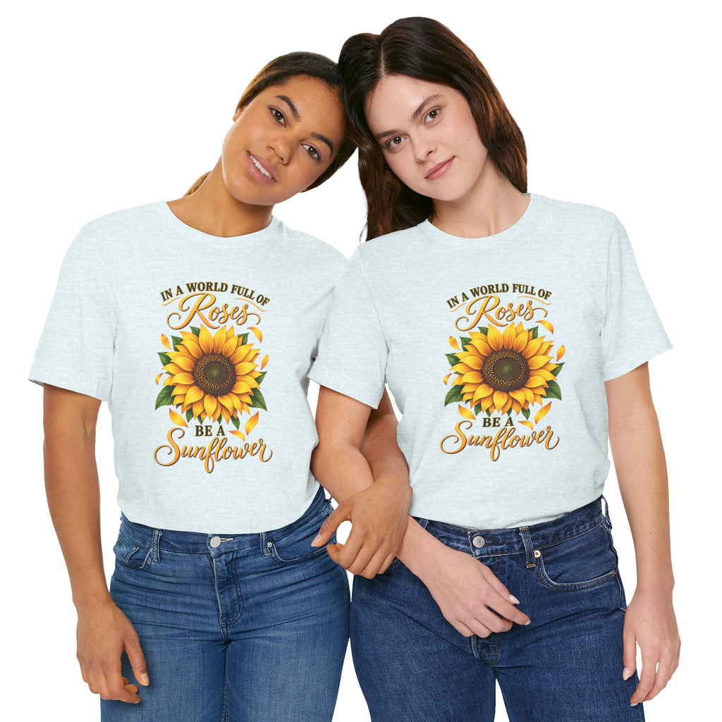 Be a Sunflower T-Shirt | Inspirational Floral Graphic