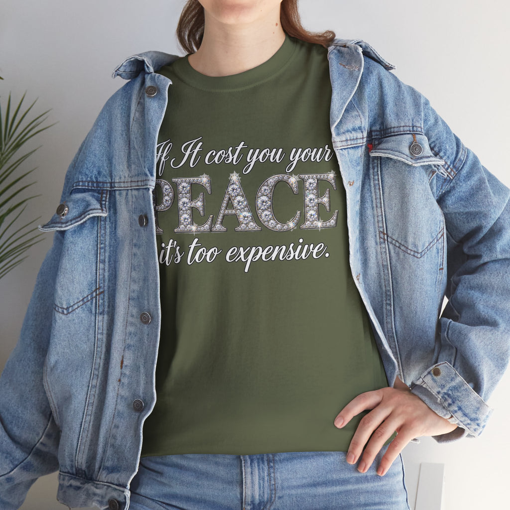 Peace Is Not Your Weakness Tee – "If it costs you your PEACE it's too expensive" Inspirational Graphic T-Shirt