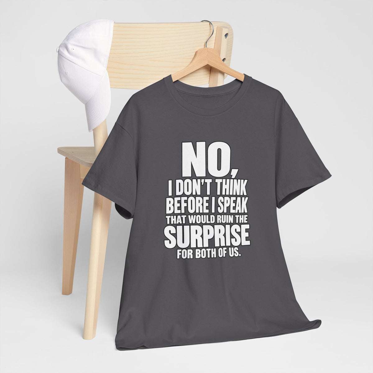 T‑Shirt — "No, I Don't Think Before I Speak That Would Ruin the Surprise" Funny Quote Tee