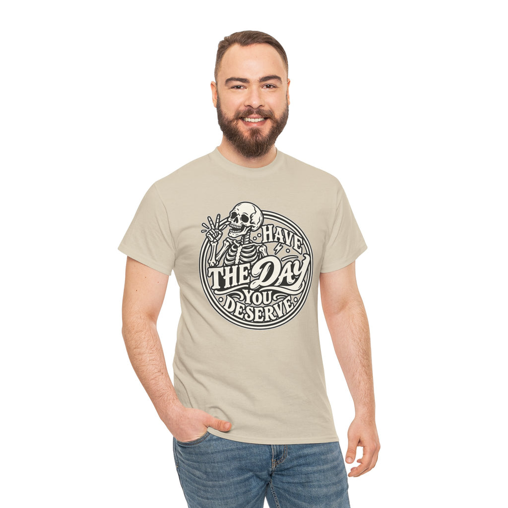Have the Day You Deserve Tee — Vintage Skeleton Graphic T‑Shirt