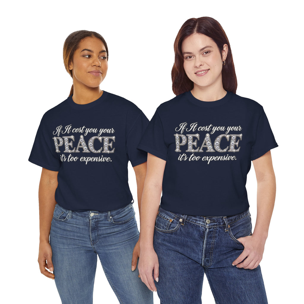 Peace Is Not Your Weakness Tee – "If it costs you your PEACE it's too expensive" Inspirational Graphic T-Shirt