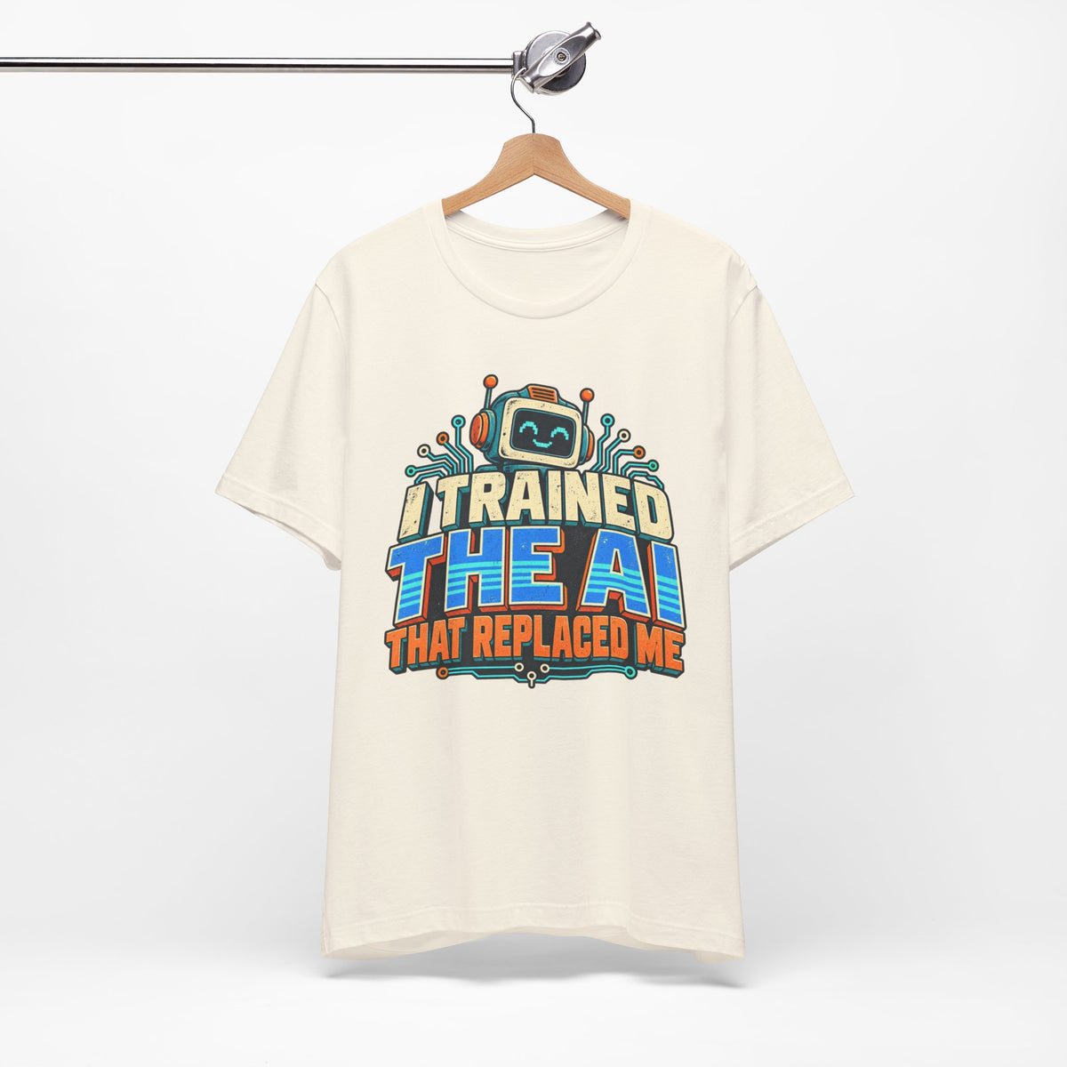 T-Shirt — I Trained the AI That Replaced Me Funny Tech Worker Tee