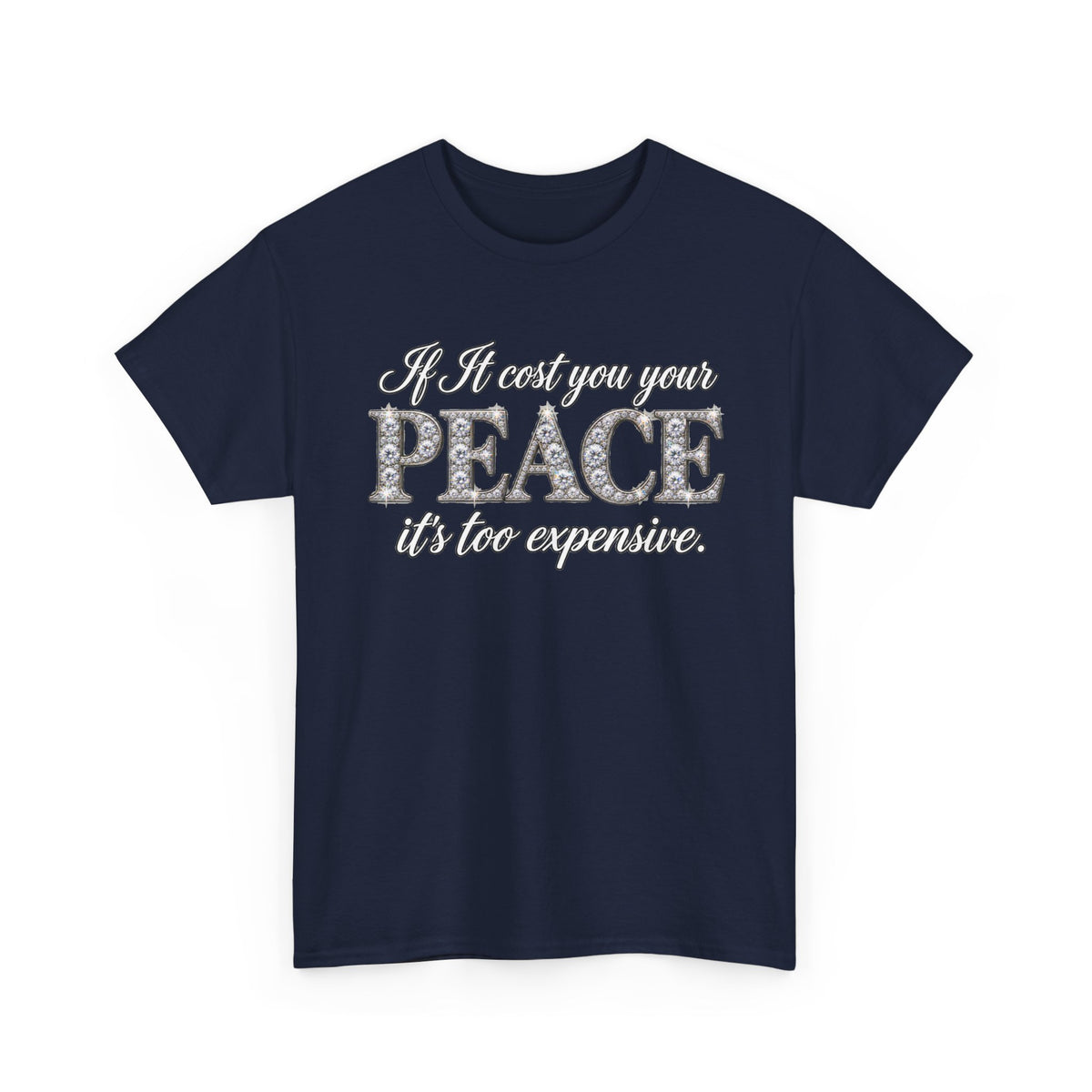 Peace Is Not Your Weakness Tee – "If it costs you your PEACE it's too expensive" Inspirational Graphic T-Shirt