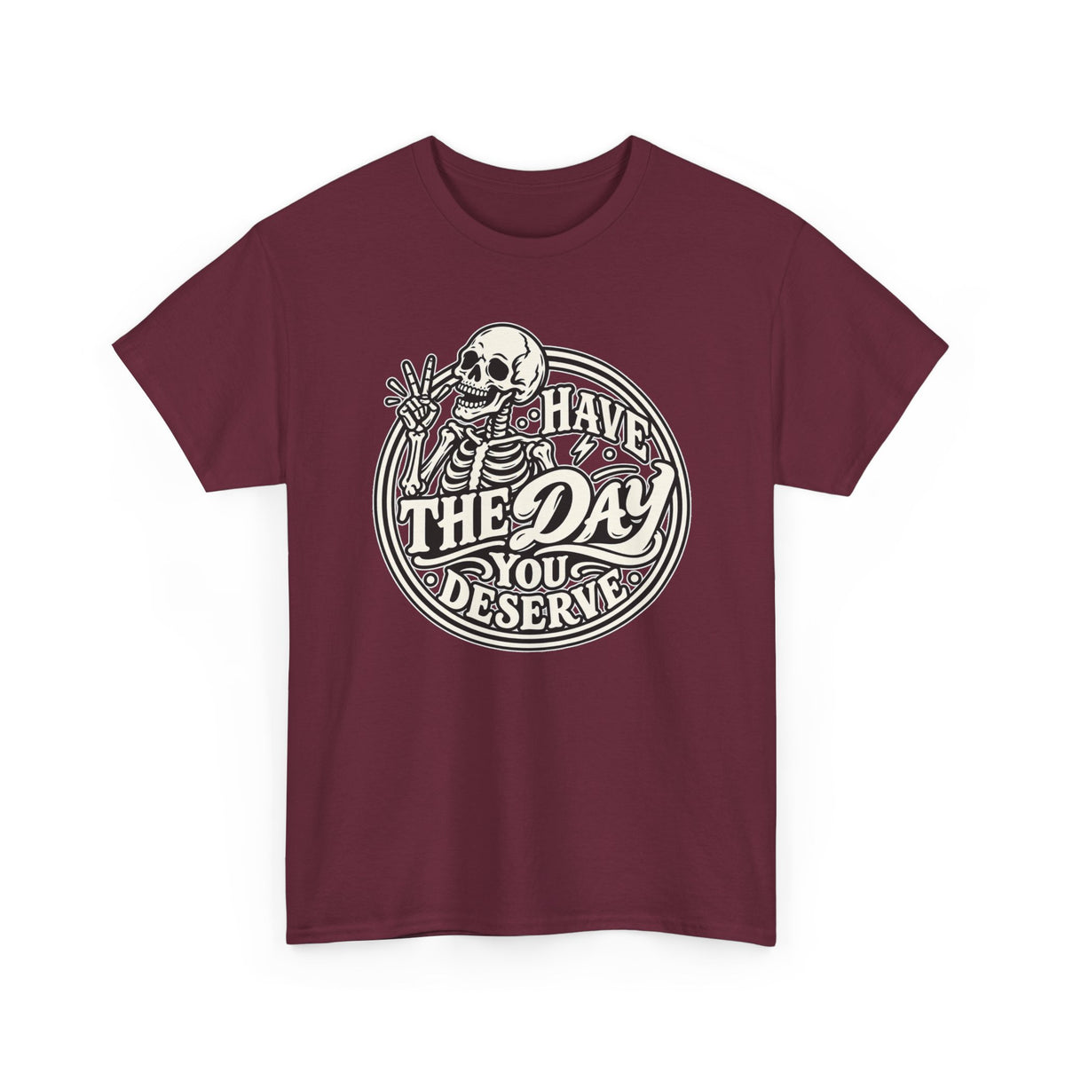 Have the Day You Deserve Tee — Vintage Skeleton Graphic T‑Shirt