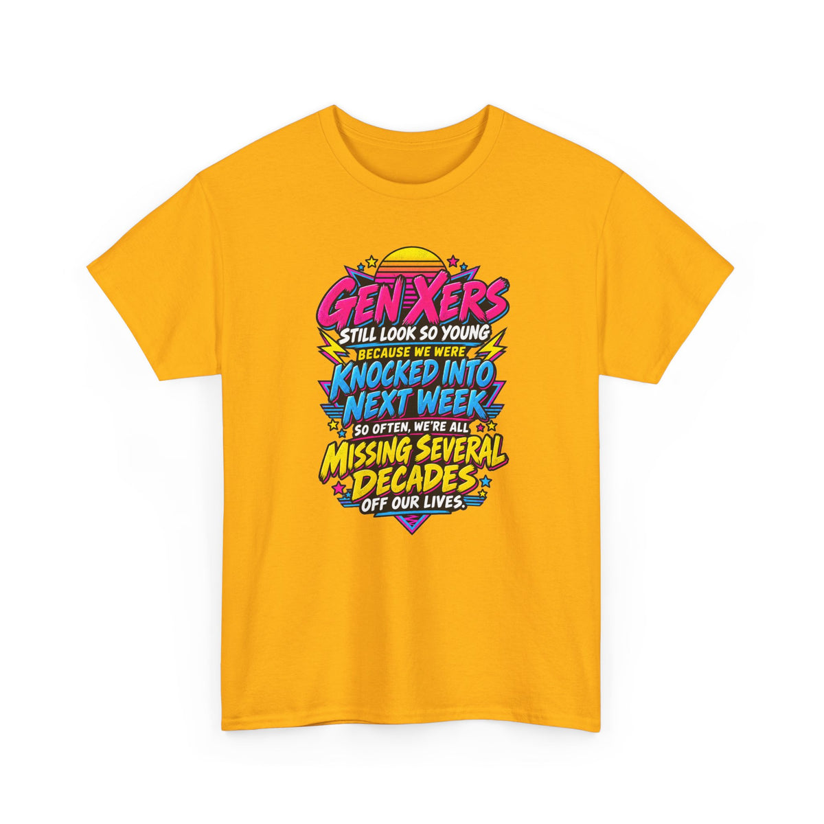 Gen Xers Retro Graphic Tee — “Still Look So Young… Missing Several Decades”