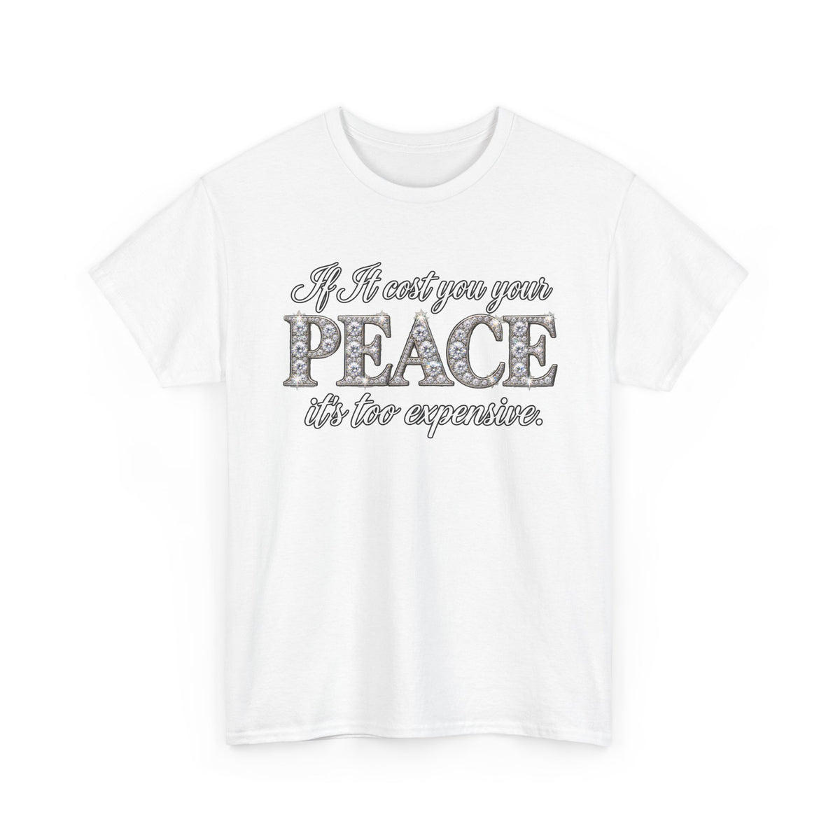 Peace Is Not Your Weakness Tee – "If it costs you your PEACE it's too expensive" Inspirational Graphic T-Shirt
