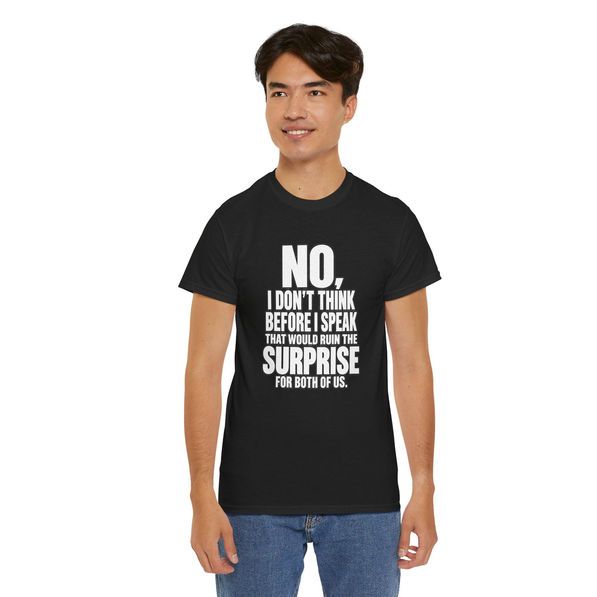 T‑Shirt — "No, I Don't Think Before I Speak That Would Ruin the Surprise" Funny Quote Tee