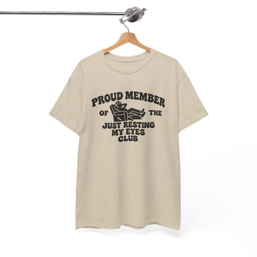 Resting My Eyes Club T-Shirt — "Proud Member of the Just Resting My Eyes Club" Graphic Tee