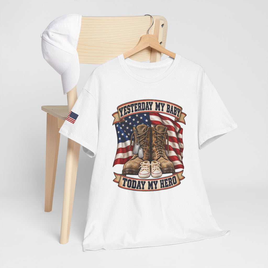 Yesterday My Baby, Today My Hero Military Tribute Tee