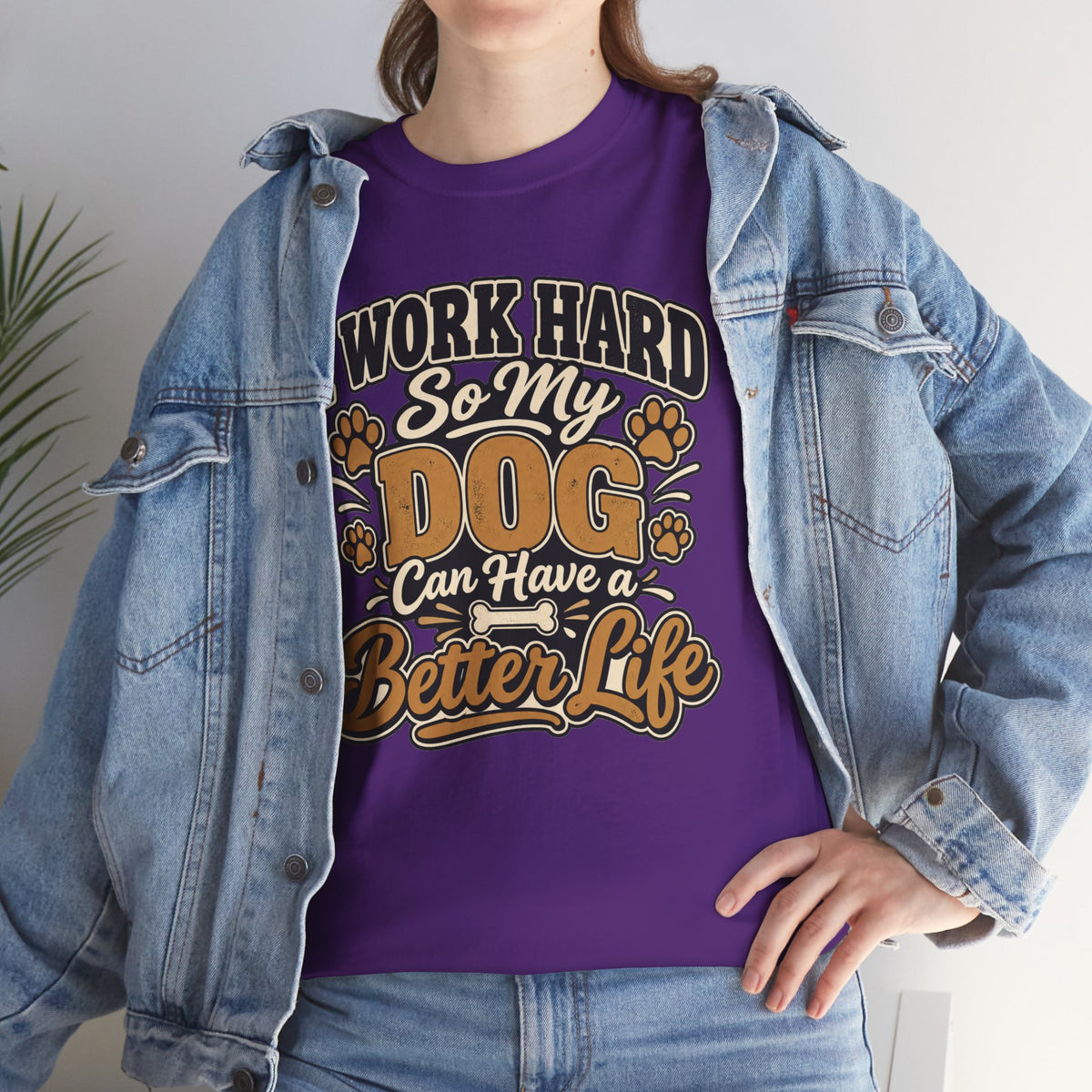 Dog Lover T‑Shirt — “I Work Hard So My Dog Can Have a Better Life”
