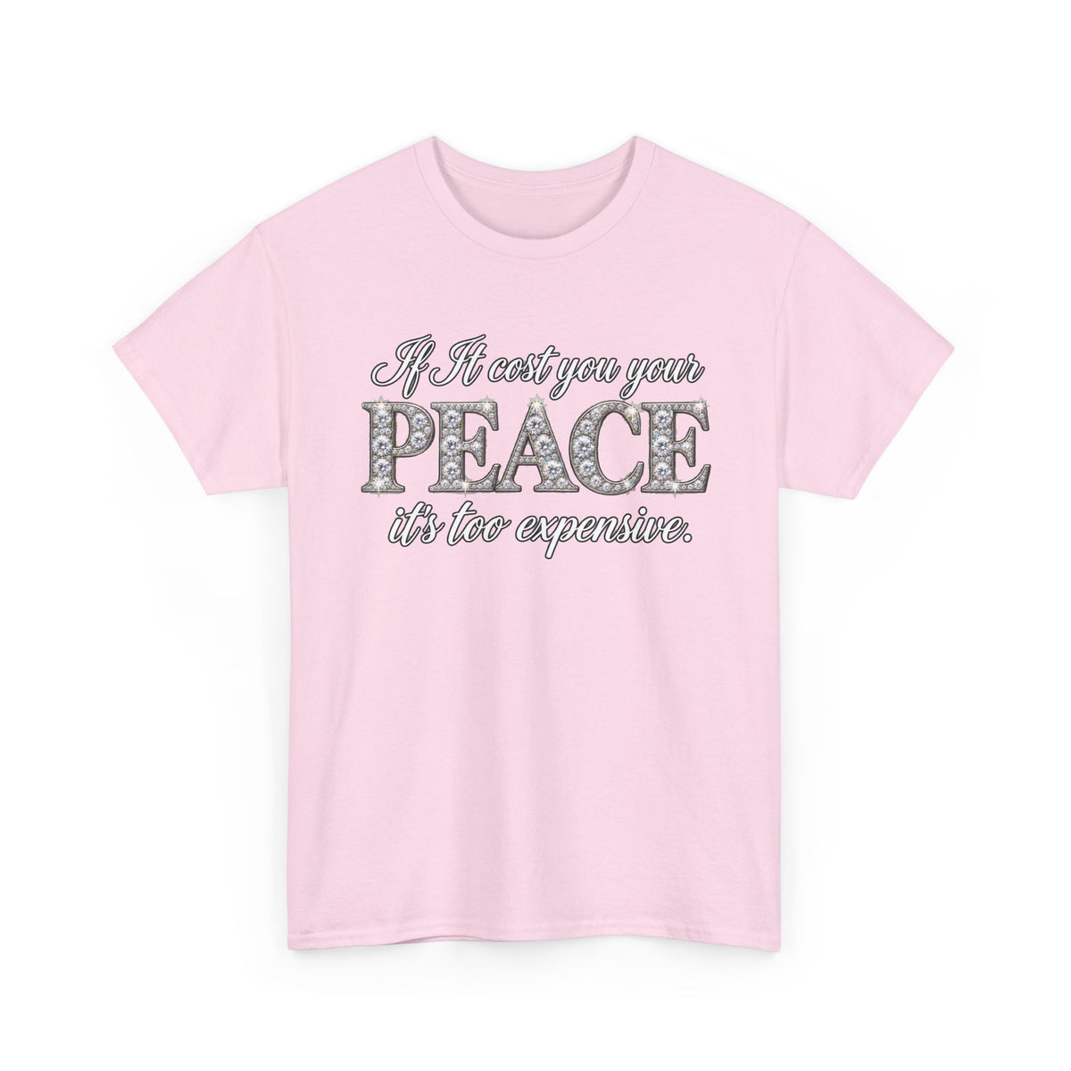 Peace Is Not Your Weakness Tee – "If it costs you your PEACE it's too expensive" Inspirational Graphic T-Shirt