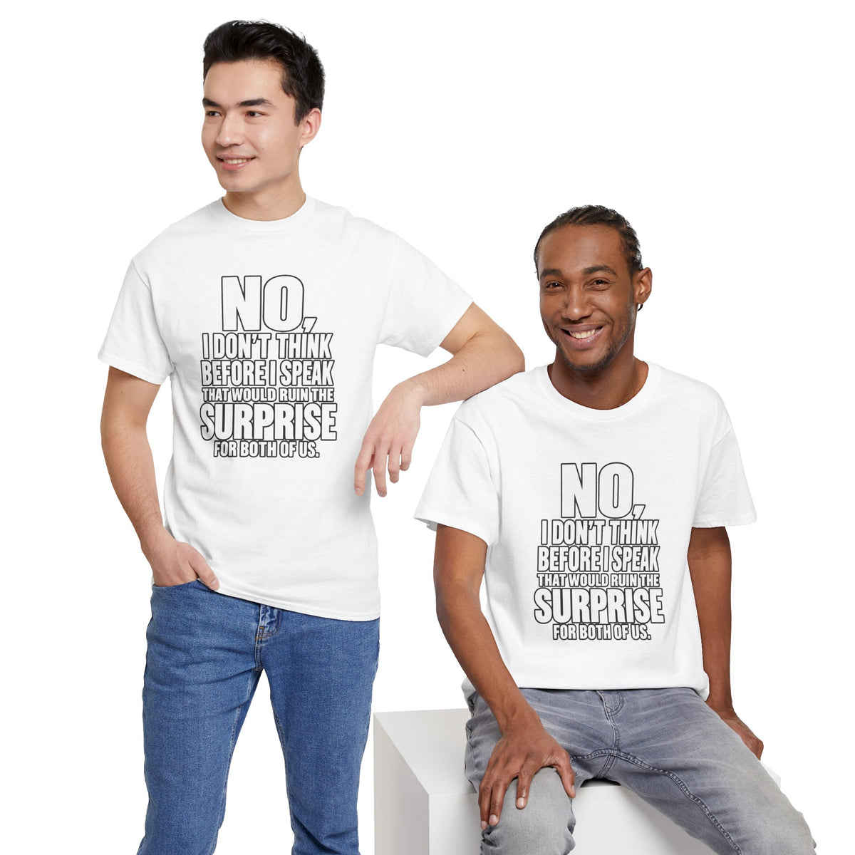 T‑Shirt — "No, I Don't Think Before I Speak That Would Ruin the Surprise" Funny Quote Tee
