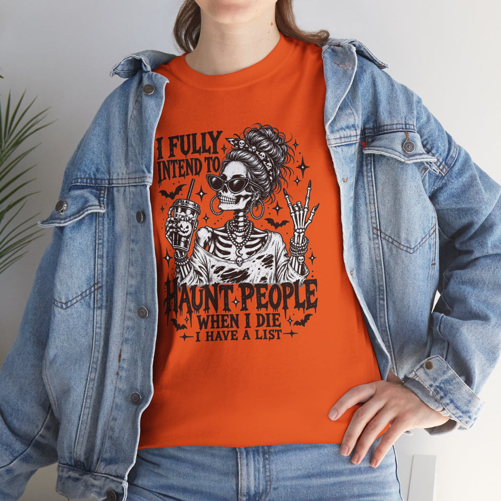 Haunted List Tee — "I Fully Intend to Haunt People When I Die" Graphic T-Shirt