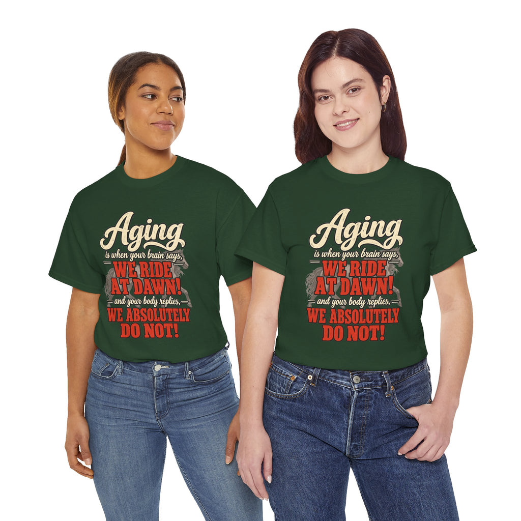 Aging: When Your Brain Says “We Ride at Dawn” Funny Graphic Tee