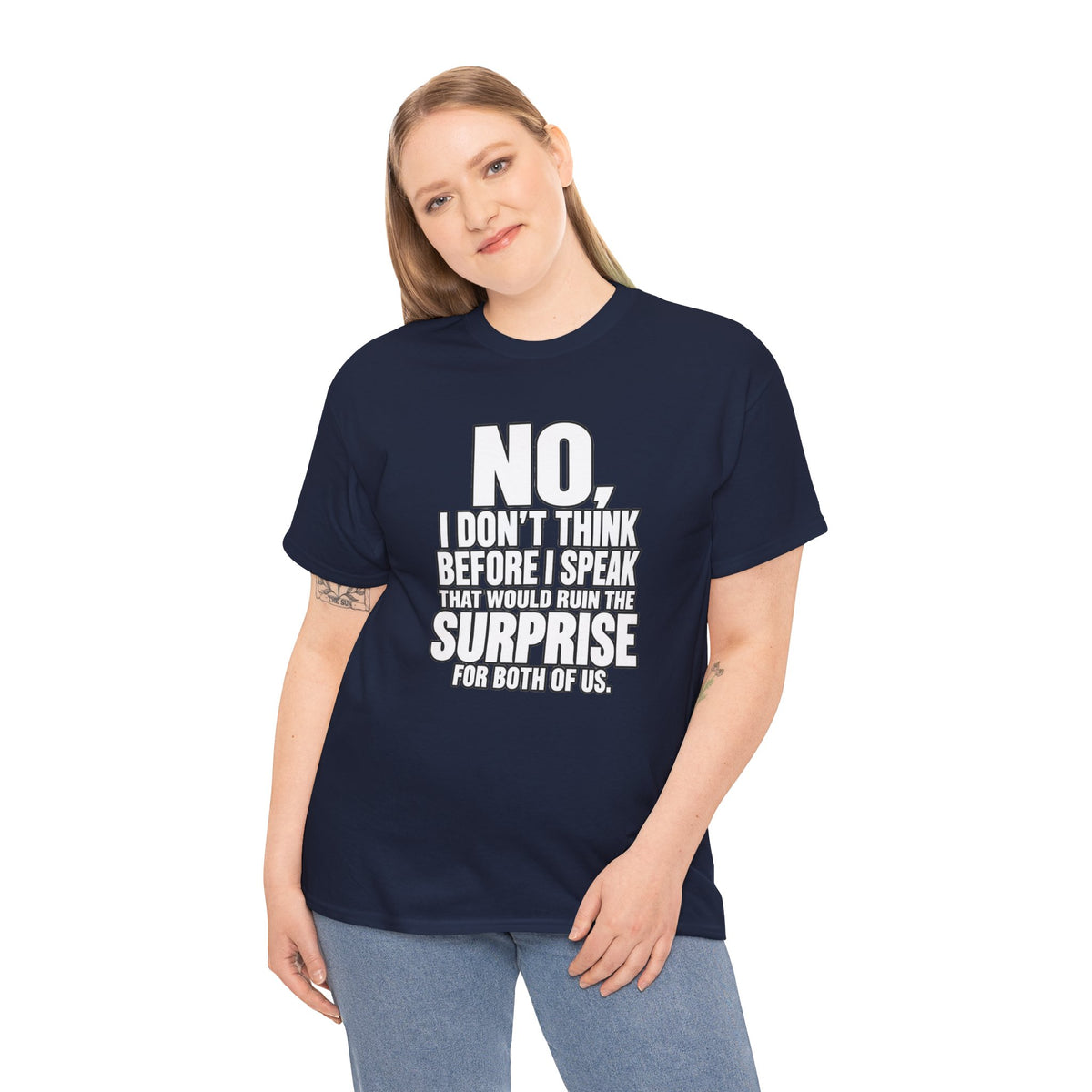 T‑Shirt — "No, I Don't Think Before I Speak That Would Ruin the Surprise" Funny Quote Tee
