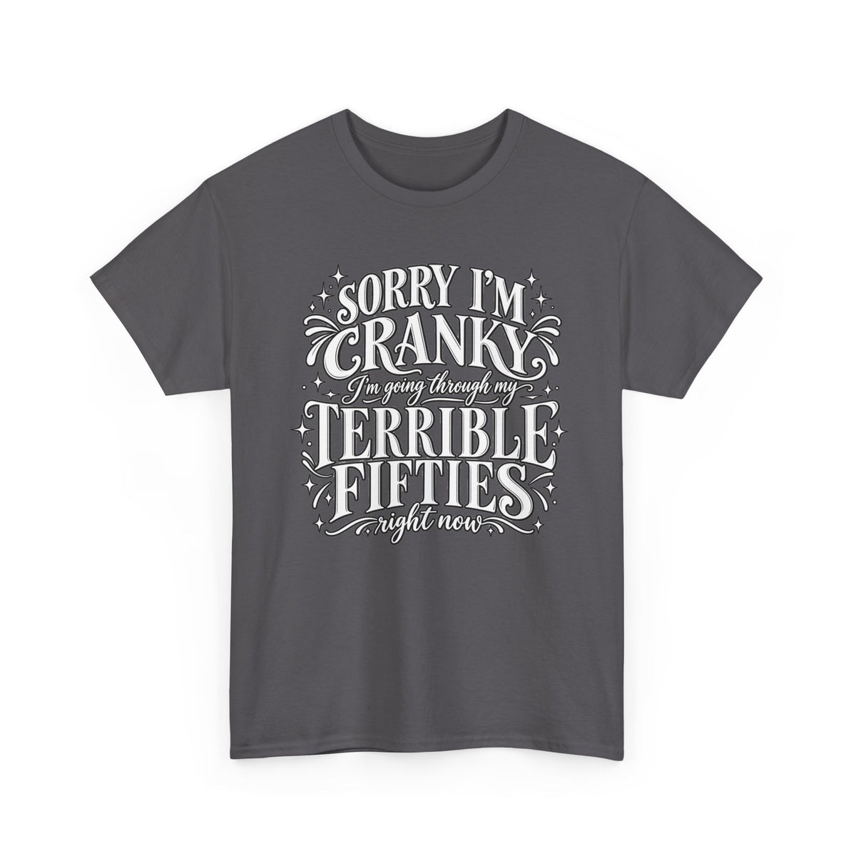 Sorry I'm Cranky—Terrible Fifties Funny Graphic Tee