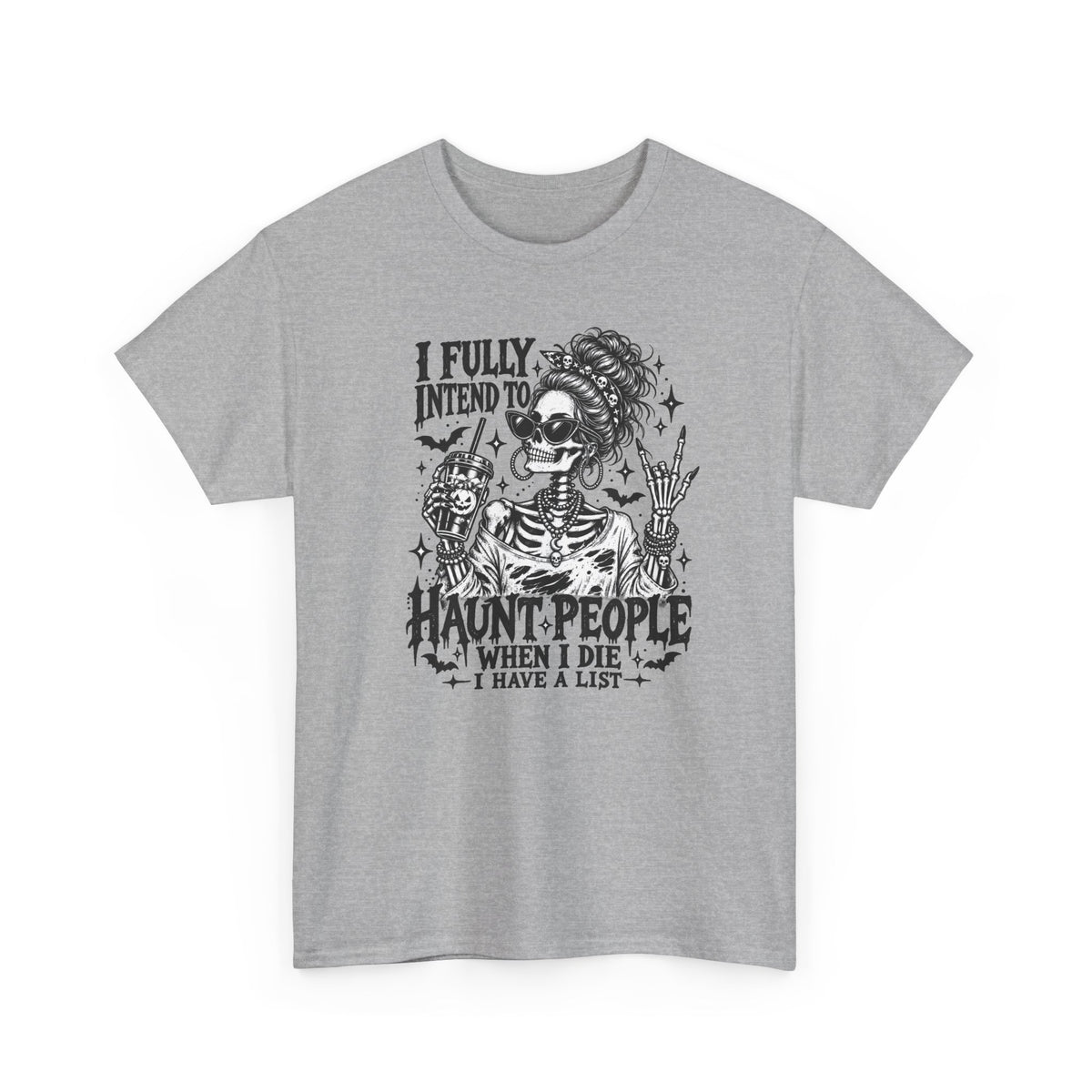 Haunted List Tee — "I Fully Intend to Haunt People When I Die" Graphic T-Shirt