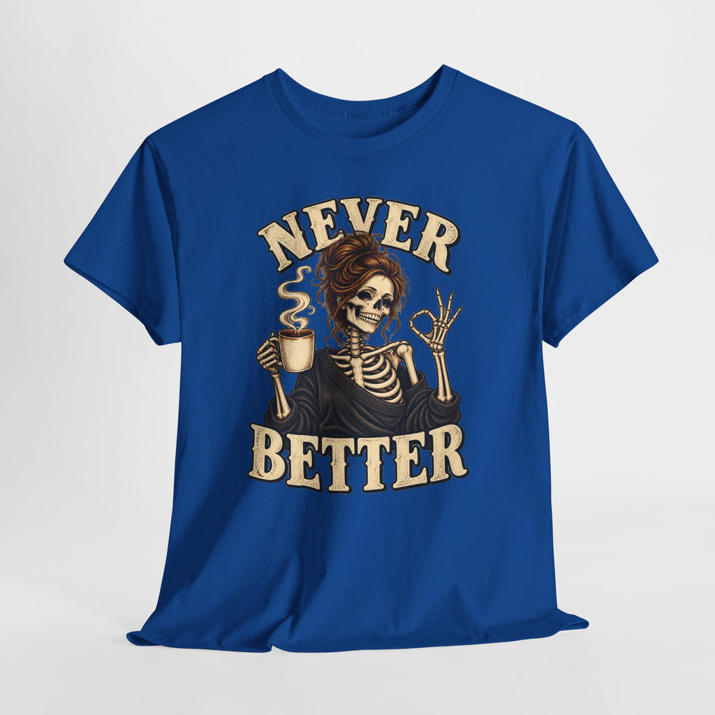 Never Better Skeleton Coffee Graphic Tee