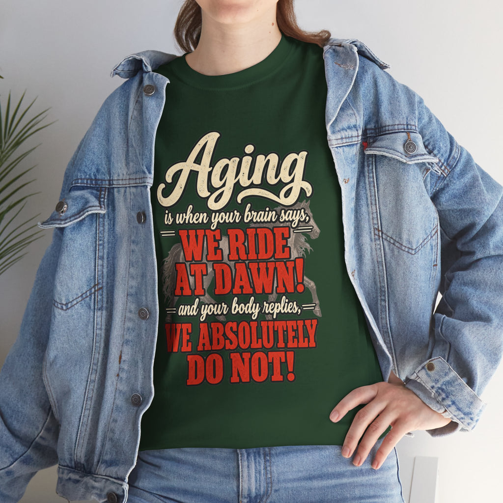 Aging: When Your Brain Says “We Ride at Dawn” Funny Graphic Tee