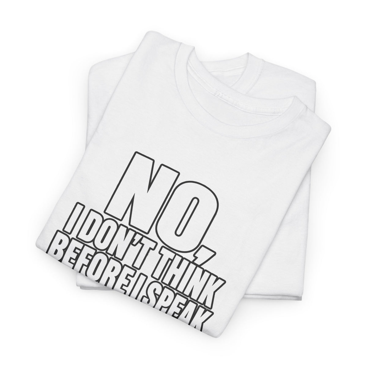 T‑Shirt — "No, I Don't Think Before I Speak That Would Ruin the Surprise" Funny Quote Tee