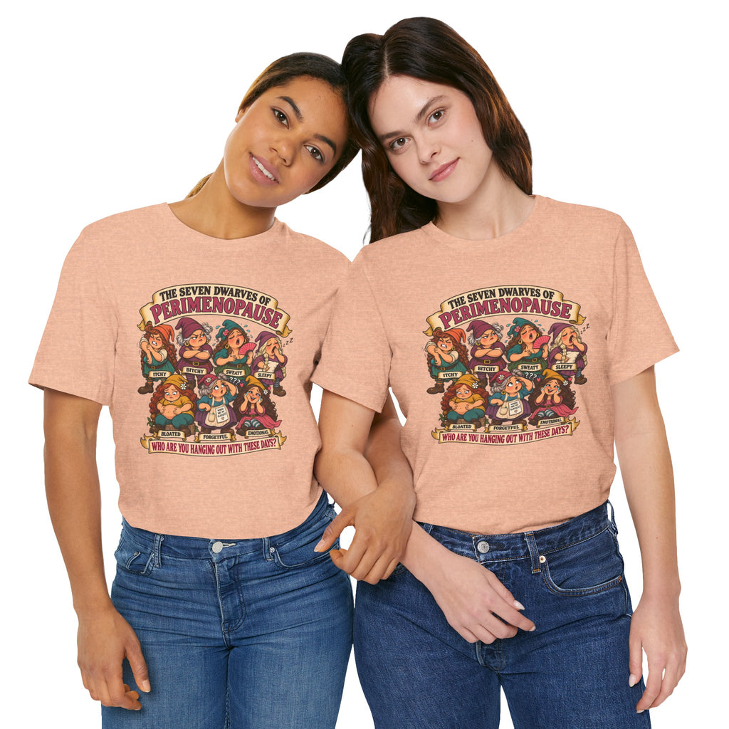 Perimenopause Tee — "The Seven Dwarves of Perimenopause" Funny Women’s Health Shirt