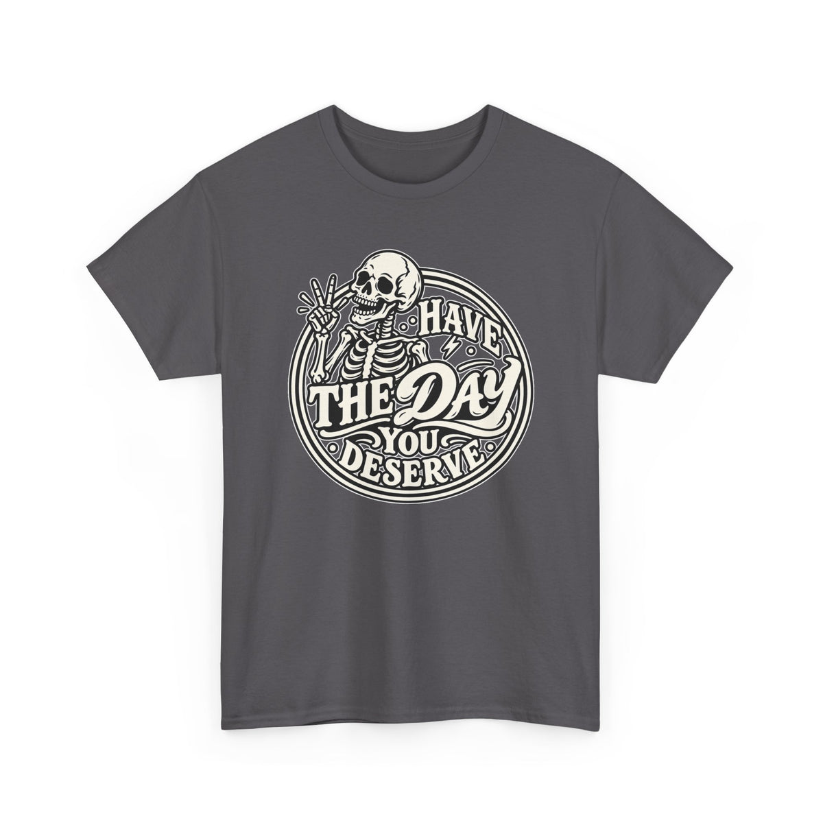 Have the Day You Deserve Tee — Vintage Skeleton Graphic T‑Shirt