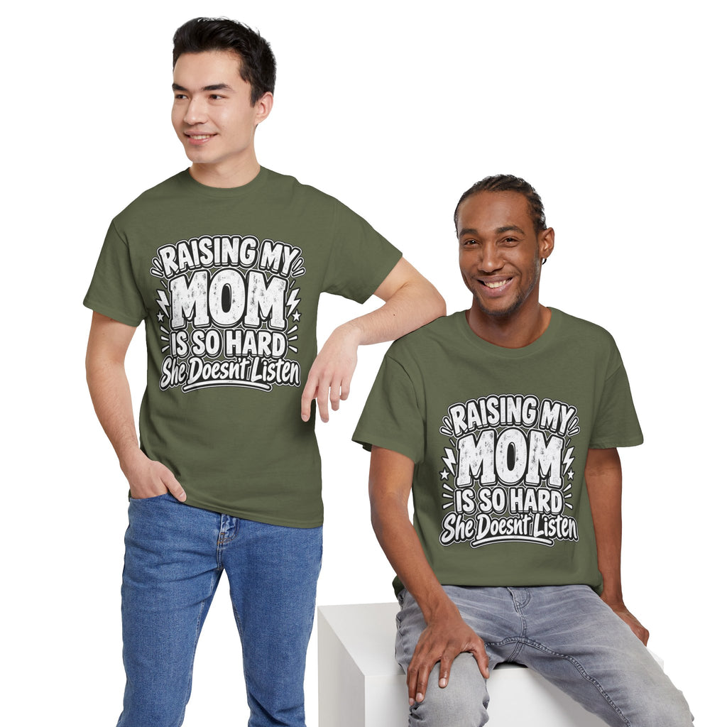 Raising My Mom Is So Hard Tee — Funny Mother-Son Humor Gift