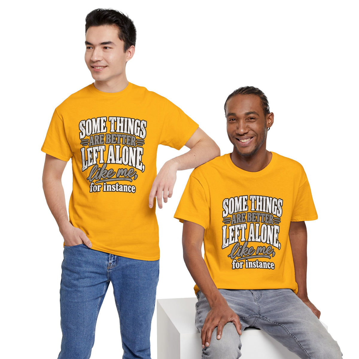 Funny Graphic Tee — “Some Things Are Better Left Alone, Like Me, For Instance” White T-Shirt