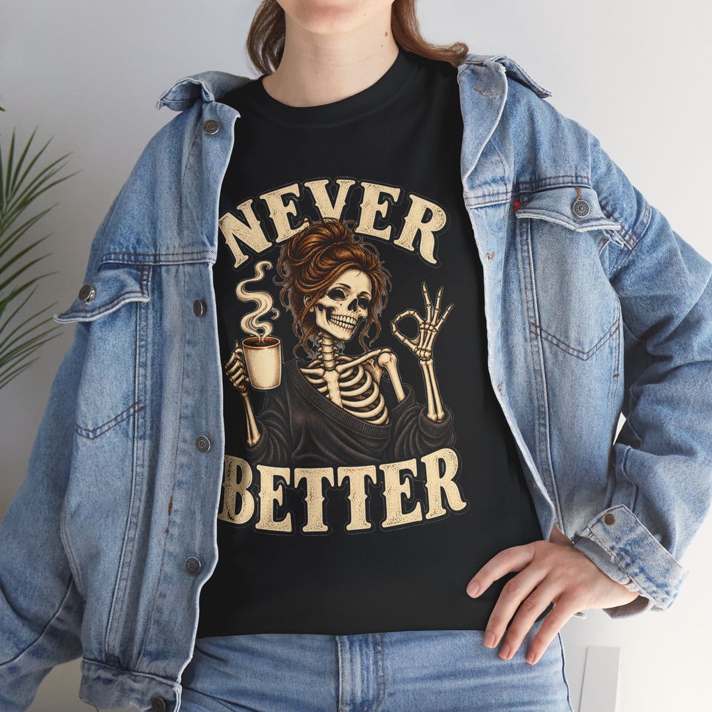 Never Better Skeleton Coffee Graphic Tee